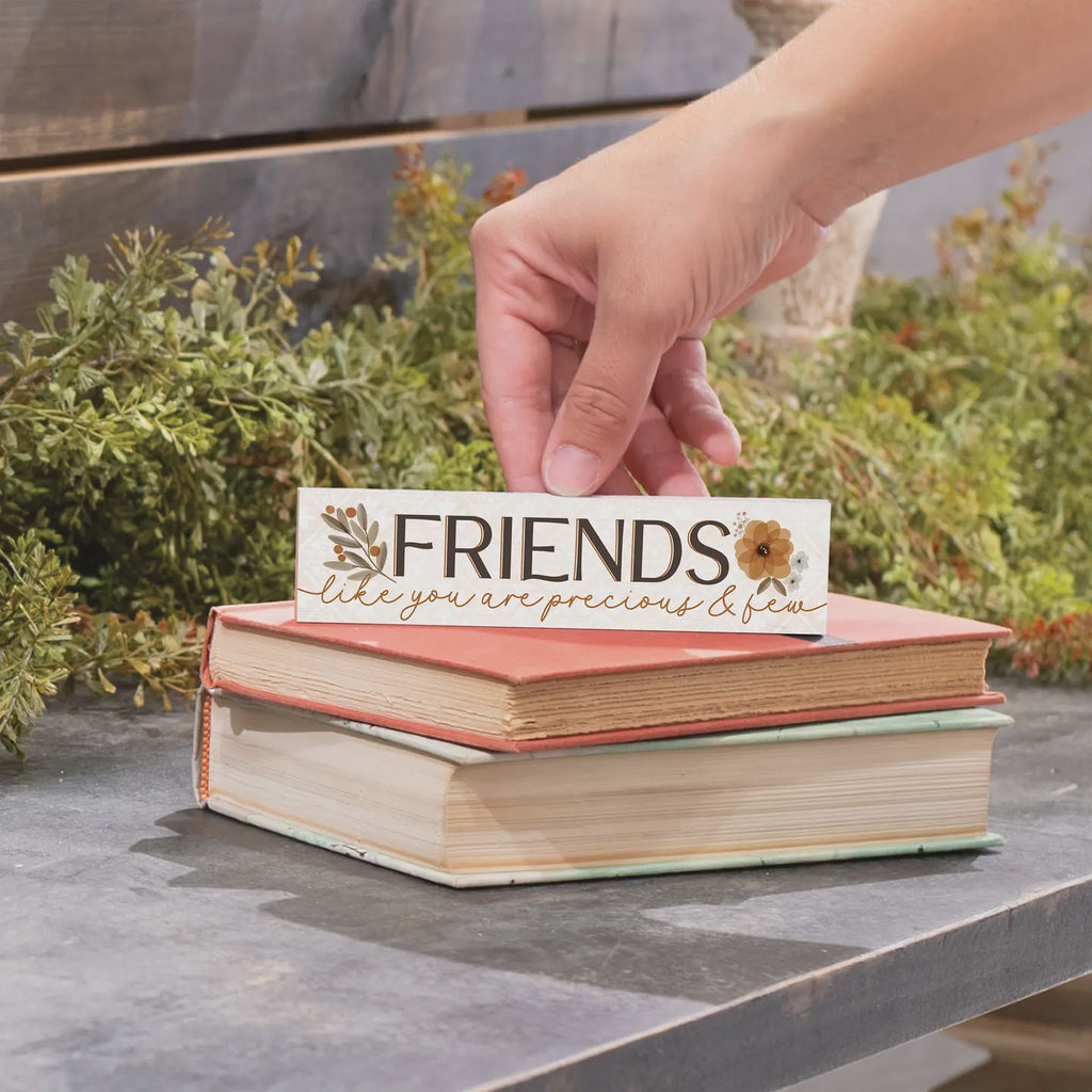 Friends Like You Are Precious and Few Small Sign