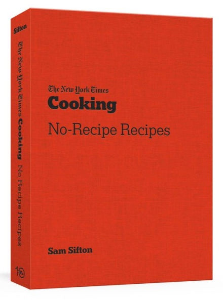 NYT COOKING NO-RECIPE RECIPES