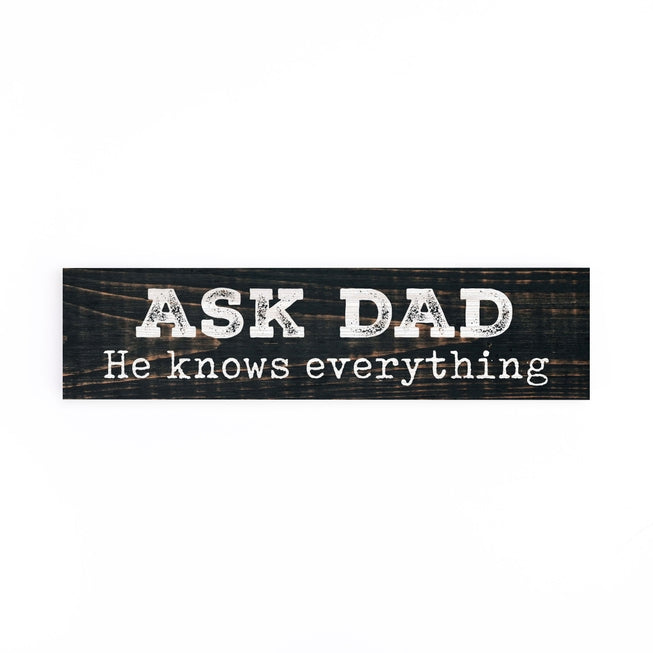 Ask Dad He Knows Everything Small Sign