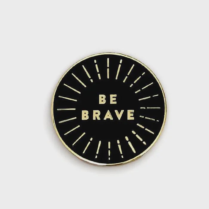 Be Brave Pin Badge